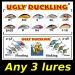 Any 3 - Ugly Duckling Lures 2-5 Series